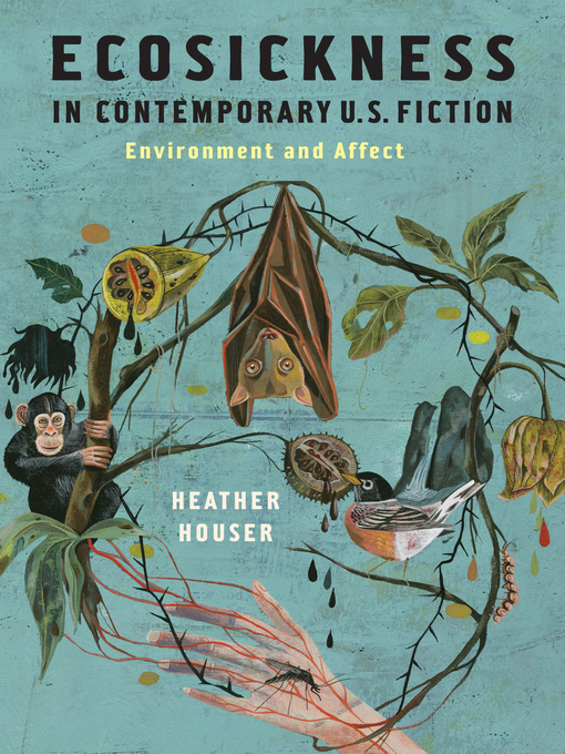 Title details for Ecosickness in Contemporary U.S. Fiction by Heather Houser - Available